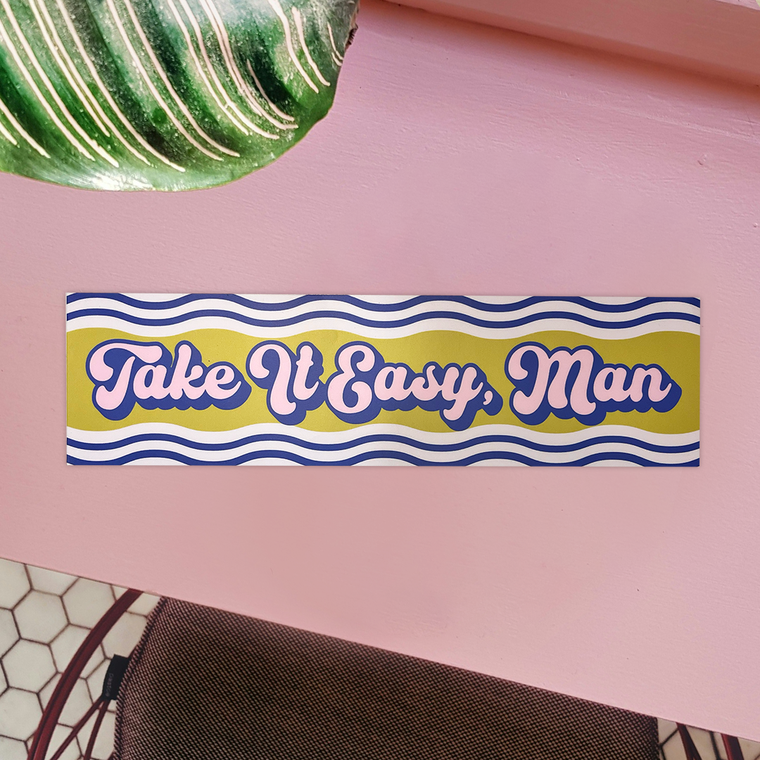 Take It Easy, Man! Bumper Sticker