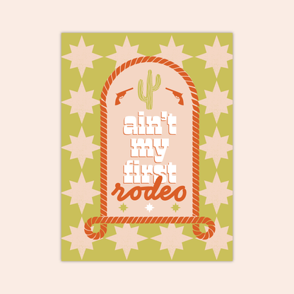 Ain't My First Rodeo Art Print