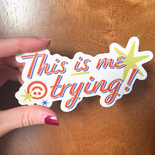 This is Me Trying! Sticker